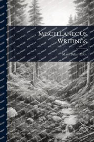 Title: Miscellaneous Writings, Author: Mary Baker Eddy