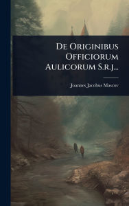 Title: De Originibus Officiorum Aulicorum S.r.j..., Author: Joannes Jacobus Mascov