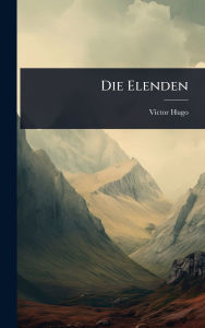 Title: Die Elenden, Author: Victor Hugo