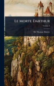 Title: Le Morte Darthur, Author: Thomas Malory