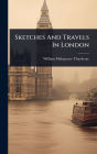 Sketches And Travels In London