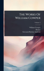 Title: The Works Of William Cowper, Author: William Cowper