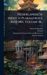 Title: Nederlandsch-indisch Plakaatboek, 1602-1811, Volume 16..., Author: Batavian Republic