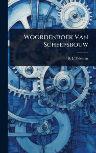 Title: Woordenboek Van Scheepsbouw, Author: B J Tideman