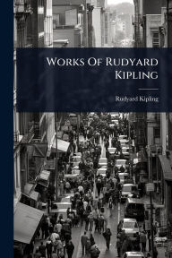 Title: Works Of Rudyard Kipling, Author: Rudyard Kipling
