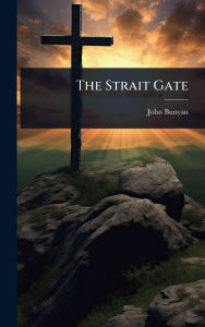 Title: The Strait Gate, Author: John Bunyan