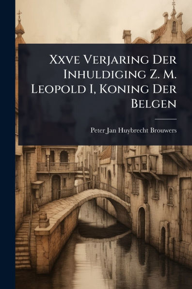 Xxve Verjaring Der Inhuldiging Z. M. Leopold I, Koning Der Belgen