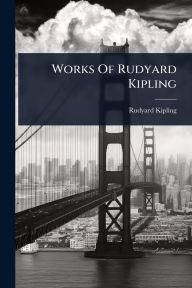 Title: Works Of Rudyard Kipling, Author: Rudyard Kipling