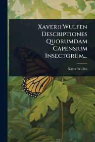 Title: Xaverii Wulfen Descriptiones Quorumdam Capensium Insectorum..., Author: Xaver Wulfen