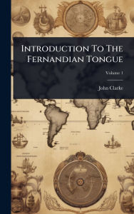 Title: Introduction To The Fernandian Tongue, Author: John Clarke
