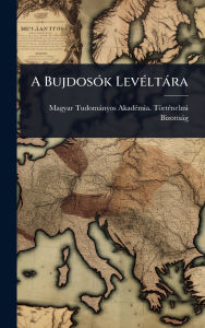 Title: A Bujdosï¿½3k Levï¿½(c)ltï¿½ra, Author: Magyar Tudomïnyos Akadï(c)Mia Tïr