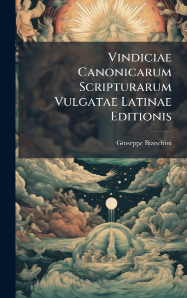 Vindiciae Canonicarum Scripturarum Vulgatae Latinae Editionis