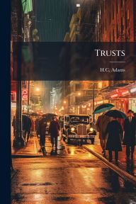 Title: Trusts, Author: H C Adams