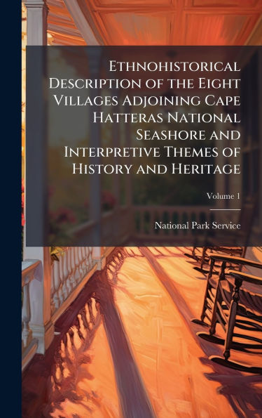 Ethnohistorical Description of the Eight Villages Adjoining Cape Hatteras National Seashore and Interpretive Themes of History and Heritage