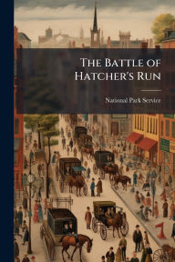 Title: The Battle of Hatcher's Run, Author: National Park Service (Nps)