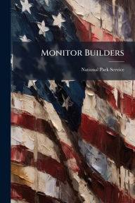 Title: Monitor Builders, Author: National Park Service (Nps)