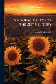 Title: National Parks for the 21st Century, Author: National Park Service (Nps)