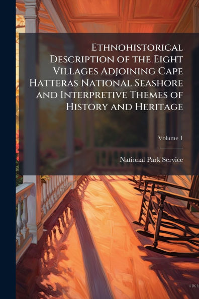 Ethnohistorical Description of the Eight Villages Adjoining Cape Hatteras National Seashore and Interpretive Themes of History and Heritage