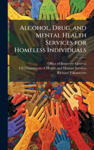 Title: Alcohol, Drug, and Mental Health Services for Homeless Individuals, Author: Office of Inspector General (Oig)