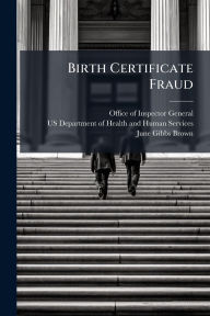 Title: Birth Certificate Fraud, Author: Office of Inspector General (Oig)