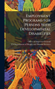 Title: Employment Programs for Persons With Developmental Disabilities, Author: Office of Inspector General (Oig)