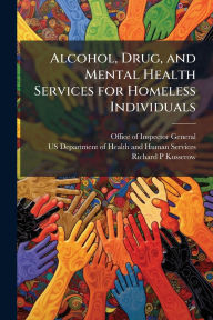 Title: Alcohol, Drug, and Mental Health Services for Homeless Individuals, Author: Office of Inspector General (Oig)