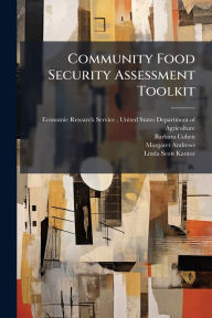 Title: Community Food Security Assessment Toolkit, Author: Unit Economic Research Service (Ers)