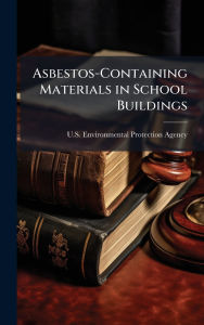 Title: Asbestos-Containing Materials in School Buildings, Author: U S Environmental Protection Agency