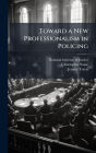 Toward a New Professionalism in Policing