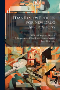 Title: FDA's Review Process for New Drug Applications, Author: Office of Inspector General (Oig)