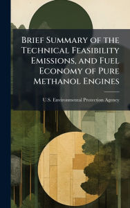 Title: Brief Summary of the Technical Feasibility Emissions, and Fuel Economy of Pure Methanol Engines, Author: U S Environmental Protection Agency