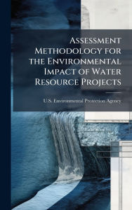 Title: Assessment Methodology for the Environmental Impact of Water Resource Projects, Author: U S Environmental Protection Agency