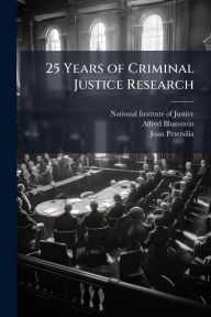 Title: 25 Years of Criminal Justice Research, Author: National Institute of Justice (Nij)