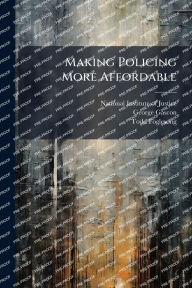 Title: Making Policing More Affordable, Author: National Institute of Justice (Nij)
