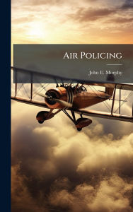 Title: Air Policing, Author: John E Murphy
