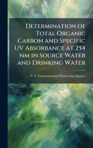 Title: Determination of Total Organic Carbon and Specific UV Absorbance at 254 nm in Source Water and Drinking Water, Author: U S Environmental Protection Agency