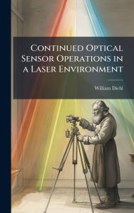 Title: Continued Optical Sensor Operations in a Laser Environment, Author: William Diehl