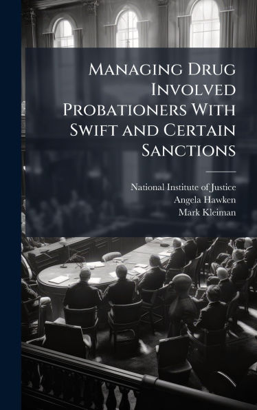 Managing Drug Involved Probationers With Swift and Certain Sanctions