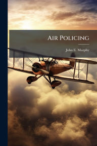 Title: Air Policing, Author: John E Murphy