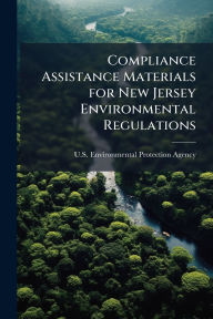 Title: Compliance Assistance Materials for New Jersey Environmental Regulations, Author: U S Environmental Protection Agency