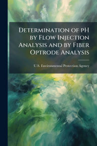Title: Determination of pH by Flow Injection Analysis and by Fiber Optrode Analysis, Author: U S Environmental Protection Agency