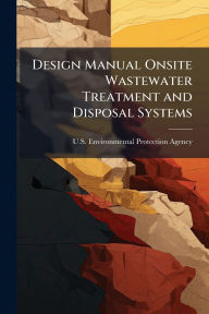 Title: Design Manual Onsite Wastewater Treatment and Disposal Systems, Author: U S Environmental Protection Agency