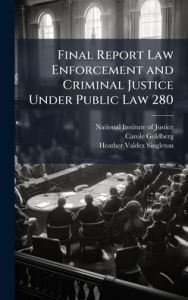 Title: Final Report Law Enforcement and Criminal Justice Under Public Law 280, Author: National Institute of Justice (Nij)
