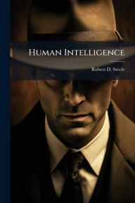 Title: Human Intelligence, Author: Robert D Steele