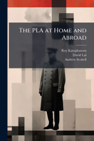 Title: The PLA at Home and Abroad, Author: Roy Kamphausen