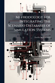 Title: Methodology for Integrating the Scenario Databases of Simulation Systems, Author: Emilia M Colonese