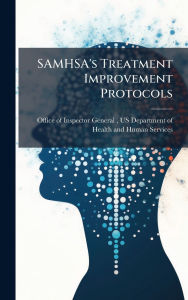 Title: SAMHSA's Treatment Improvement Protocols, Author: Us Office of Inspector General (Oig)