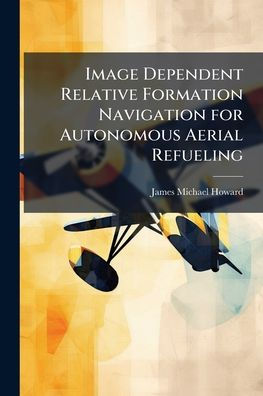 Image Dependent Relative Formation Navigation for Autonomous Aerial Refueling