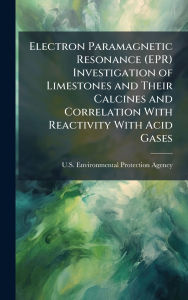 Title: Electron Paramagnetic Resonance (EPR) Investigation of Limestones and Their Calcines and Correlation With Reactivity With Acid Gases, Author: U S Environmental Protection Agency