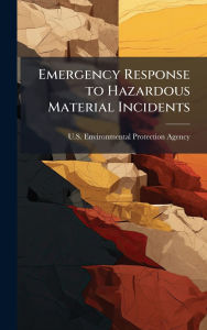Title: Emergency Response to Hazardous Material Incidents, Author: U S Environmental Protection Agency